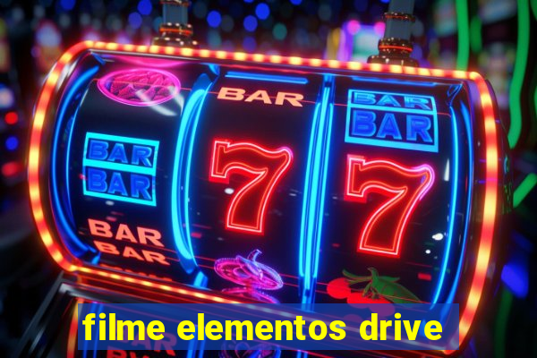 filme elementos drive